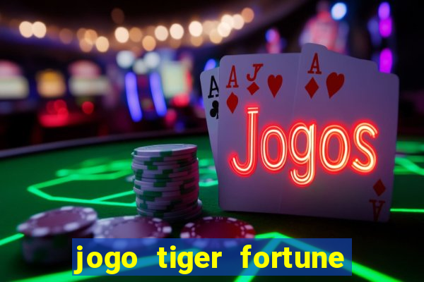 jogo tiger fortune paga mesmo